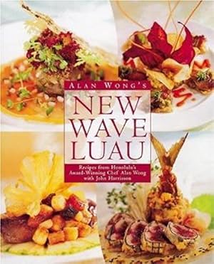 Imagen del vendedor de Alan Wong's New Wave Luau: Recipes from Honolulu's Award-Winning Chef [A Cookbook] a la venta por cookbookjj