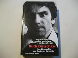 Bild des Verkufers fr Wir hatten ein barbarisches, schnes Leben. Rudi Dutschke. Eine Biographie. zum Verkauf von Ottmar Mller