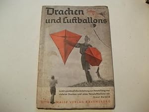 Imagen del vendedor de Drachen und Luftballons. Leicht verstndliche Anleitung zur Herstellung von vielerlei Drachen und eines Heissluftballons. a la venta por Ottmar Mller