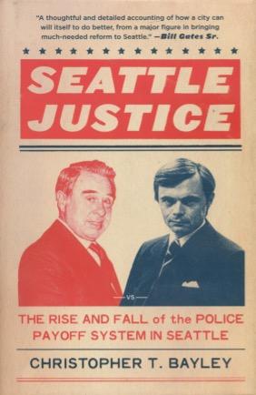 Bild des Verkufers fr Seattle Justice: The Rise And Fall of the Police Payoff System In Seattle zum Verkauf von Kenneth A. Himber