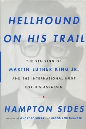 Seller image for Hellhound On His Trail: The Stalking Of Martin Luther King Jr. And The International Hunt For His Assassin for sale by Kenneth A. Himber