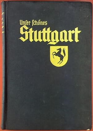 Seller image for Unser schnes Stuttgart. Eine Heimatkunde von Stuttgart. Mit 4 Sondertafeln und 57 Abbildungen im Text for sale by biblion2