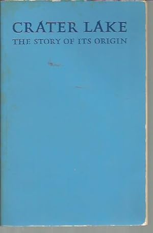 Imagen del vendedor de Crater Lake: The Story of Its Origin a la venta por Bookfeathers, LLC