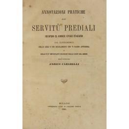 Seller image for Annotazioni pratiche alle servit prediali secondo il codice civile italiano col riferimento delle leggi e dei regolamenti che vi hanno attinenza e delle pi importanti decisioni delle Corti del Regno for sale by Libreria Antiquaria Giulio Cesare di Daniele Corradi