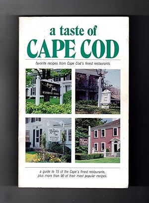 A Taste of Cape Cod - Favorite Recipes from Cape Cod's Finest Restaurants.