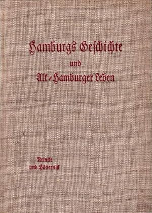 Bild des Verkufers fr Hamburgs Geschichte und Alt-Hamburger Leben. Mit einem Geleitwort des Regierenden Brgermeisters Carl Vincent Krogmann. Mit vielen Tafeln und Abbildungen. zum Verkauf von Antiquariat Heinz Tessin