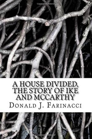 Image du vendeur pour A HOUSE DIVIDED, The Story of Ike and McCarthy mis en vente par OPEN DOOR BOOKSHOP