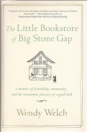 The Little Bookstore of Big Stone Gap: a memoir of friendship, community, and the uncommon pleasu...