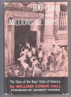 Bild des Verkufers fr 100 Years and Million of Boys: The Dynamic Story of the Boys' Clubs of America zum Verkauf von Ray Dertz