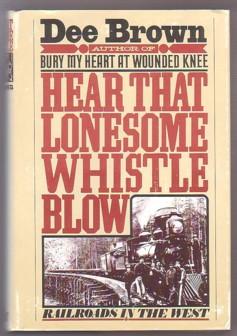 Seller image for Hear That Lonesome Whistle Blow : Railroads in the West for sale by Ray Dertz