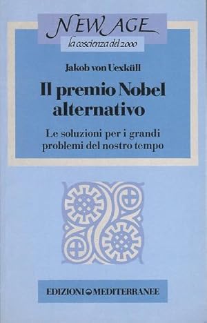 Bild des Verkufers fr Il premio Nobel alternativo: le soluzioni per i grandi problemi del nostro tempo. zum Verkauf von Studio Bibliografico Adige