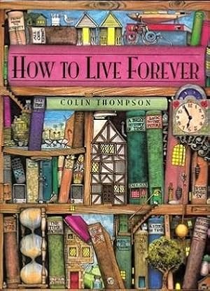 Imagen del vendedor de How to Live Forever a la venta por Shamrock Books