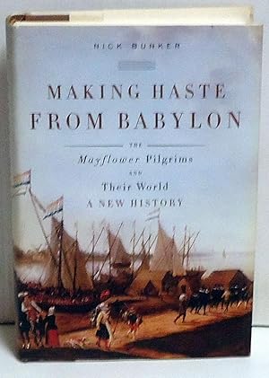 Making Haste from Babylon: The Mayflower Pilgrims and Their World: A New History