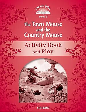 Classic Tales Level 2. the Town Mouse and the Country Mouse: