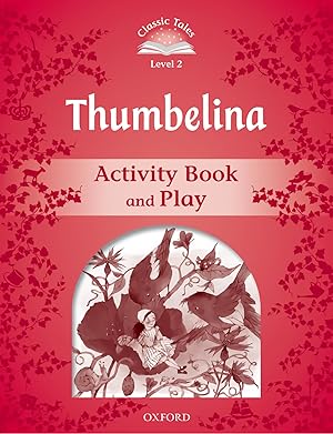 Classic Tales Level 2. Thumbelina: Activity Book 2nd Edition