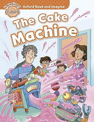 Imagen del vendedor de Oxford Read & Imagine Beginner: The Cake Machine a la venta por Imosver