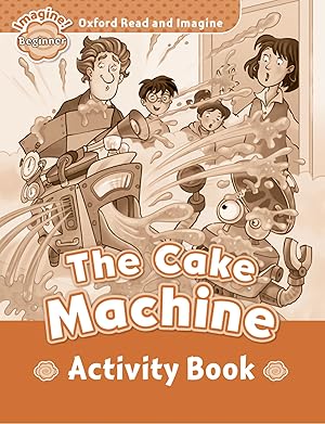 Imagen del vendedor de Oxford Read & Imagine Beginner: The Cake Machine Activity a la venta por Imosver