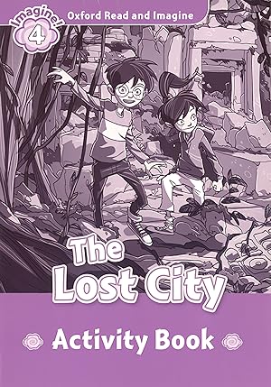 Oxford Read and Imagine 4 The Lost City Activity Book