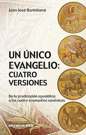 Image du vendeur pour Un unico evangelio: cuatro versiones de la predicacion apostolica a los cuatro evangelios canonicos mis en vente par Imosver