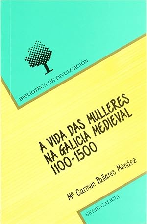 Seller image for Vida Das Mulleres Na Galicia Medieval (1100-1500) for sale by Imosver