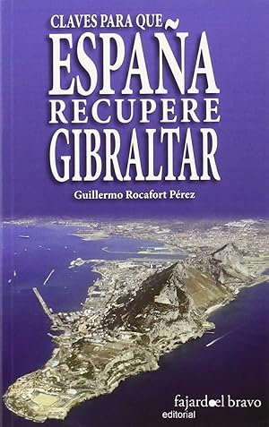 Bild des Verkufers fr Claves para que Espaa recupere Gibraltar zum Verkauf von Imosver