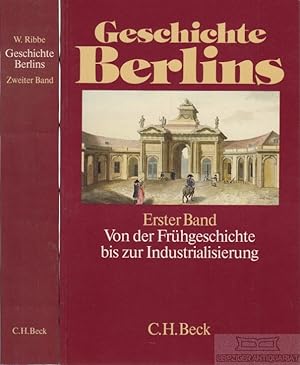 Geschichte Berlins. Erster Band: Von der Frühgeschichte bis zur Industrialisierung; Zweiter Band:...