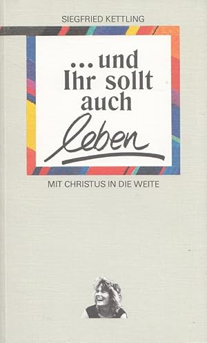 Bild des Verkufers fr und ihr sollt auch leben! : Mit Christus in die Weite. zum Verkauf von Versandantiquariat Nussbaum