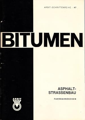 Asphaltstrassenbau - Fahrbahndecken aus Asphalt (Arbit-Schriftenreihe "BITUMEN" Heft 47)