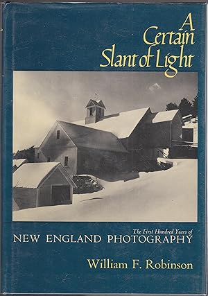 Imagen del vendedor de A Certain Slant of Light: the First Hundred Years of New England Photography a la venta por biblioboy