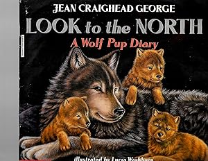 Seller image for Look to the North: A Wolf Puppy Diary for sale by TuosistBook