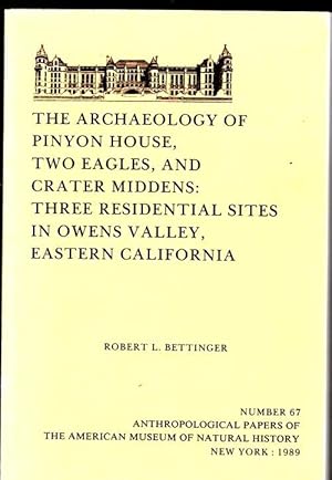 The Archaeology of Pinyon House, Two Eagles, and Crater Middens: Three Residential Sites in Owens...