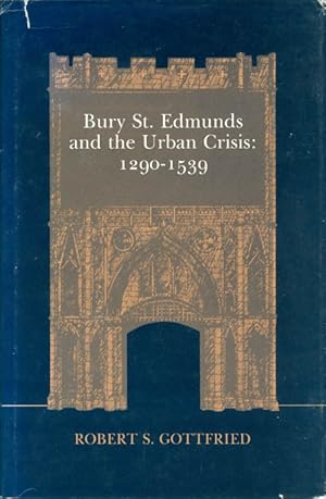 Seller image for Bury St. Edmunds and the Urban Crisis, 1290-1539 for sale by The Haunted Bookshop, LLC