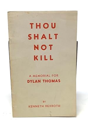 Thou Shalt Not Kill : a Memorial for Dylan Thomas