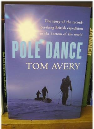 Bild des Verkufers fr Pole Dance: The Story of the Record-Breaking Expedition to the Bottom of the World zum Verkauf von PsychoBabel & Skoob Books