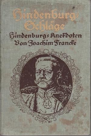 Bild des Verkufers fr Hindenburg-Schlge. Hindenburg: Anekdoten von Joachim Francke zum Verkauf von Allguer Online Antiquariat