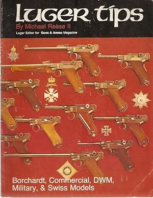 Imagen del vendedor de Luger Tips Volume I Borchardt, Commercial, DWM, Military, & Swiss Models. a la venta por City Basement Books