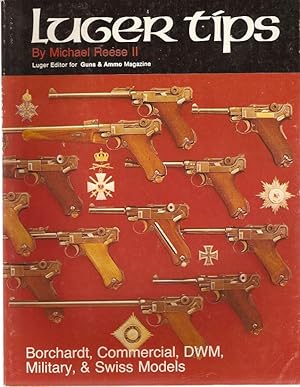 Imagen del vendedor de Luger Tips Volume I Borchardt, Commercial, DWM, Military, & Swiss Models. a la venta por City Basement Books