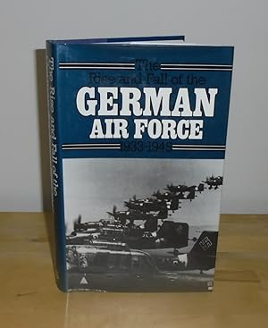 Imagen del vendedor de The Rise and Fall of the German Air Force 1933-1945 a la venta por M. C. Wilson