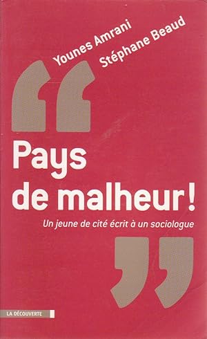 Imagen del vendedor de Pays de malheur !, un jeune de cit crit  un sociologue a la venta por Bouquinerie "Rue du Bac"