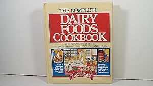 Seller image for The Complete Dairy Foods Cookbook: How to Make Everything from Cheese to Custard in Your Own Kitchen for sale by Gene The Book Peddler
