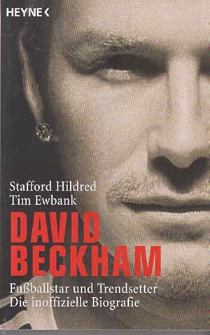 Seller image for David Beckham ; Fuballstar und Trendsetter ; die inoffizielle Biografie. Tim Ewbank. Aus dem Engl. von Lucien Depryck for sale by AMAHOFF- Bookstores