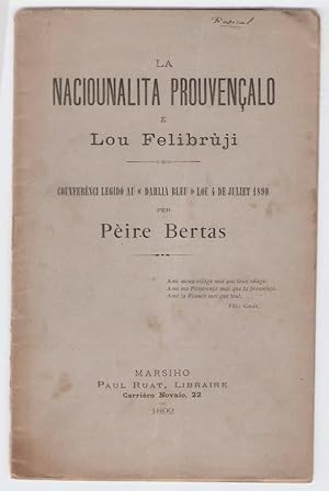 La Naciounalita prouvençalo e lou Felibrùji. Counferènci legido au "Dahlia bleu" lou 4 de juliet ...