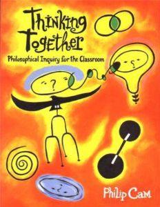 Thinking Together: philosophical inquiry for the Classroom