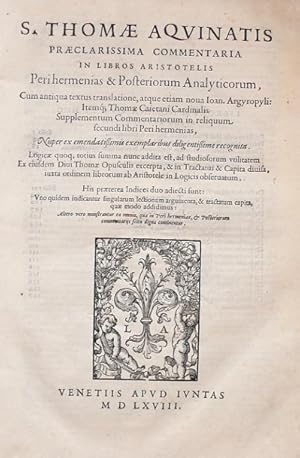 Seller image for S. Thomae Aquinatis praeclarissima commentaria in libros Aristotelis Perihermenias & Posteriorum Analyticorum, cum antiqua textus translatione, atque etiam noua Ioan. Argyropyli for sale by Antykwariat Wjtowicz