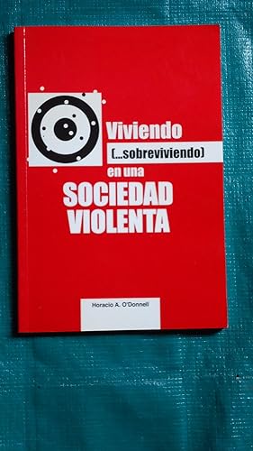 Bild des Verkufers fr VIVIENDO (SOBREVIVIENDO) EN UNA SOCIEDAD VIOLENTA zum Verkauf von Ernesto Julin Friedenthal