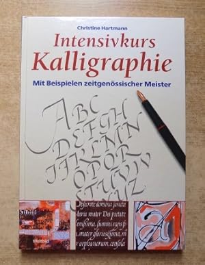 Intensivkurs Kalligraphie - Mit Beispielen zeitgenössischer Meister.