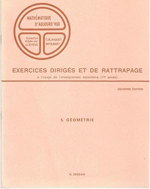 Seller image for Mathmatique d'Aujourd'hui-Exercices dirigs et de rattrapage ( l'usage de l'enseignement secondaire-1re anne)-5. GEOMETRIE for sale by Librairie l'Aspidistra