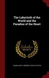 Bild des Verkufers fr The Labyrinth of the World and the Paradise of the Heart zum Verkauf von Agapea Libros