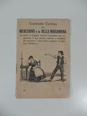 Contrasto curioso fra Meneghino e la bella Mariannina la quale si fingeva sempre ammalata per ing...