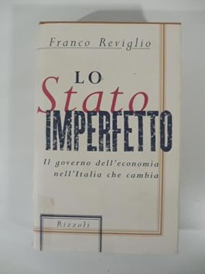 Seller image for Lo stato imperfetto. Il governo dell'economia nell'Italia che cambia for sale by Coenobium Libreria antiquaria